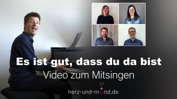 Es ist gut, dass du da bist - Video